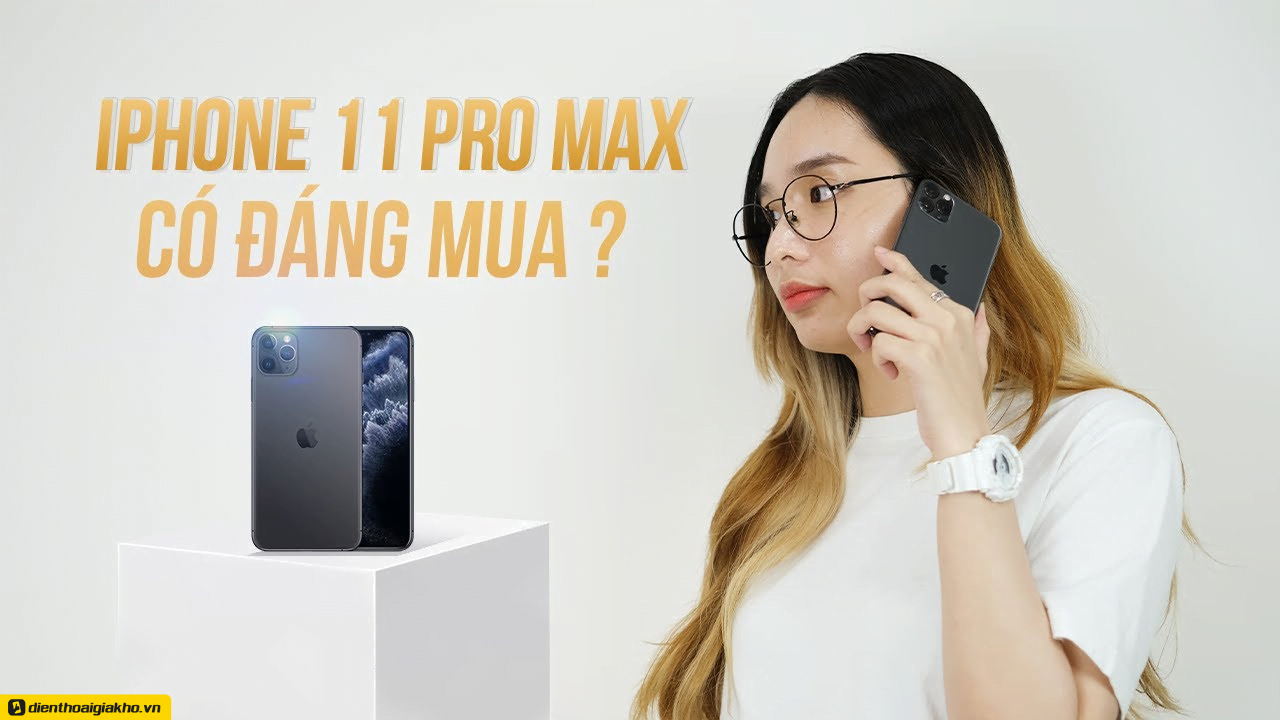 Cùng nhau tìm hiểu iphone 11 11pro 11pro max có đáng mua hay không