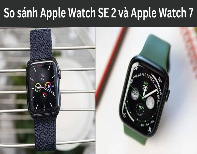Apple Watch SE 2022 và series 7