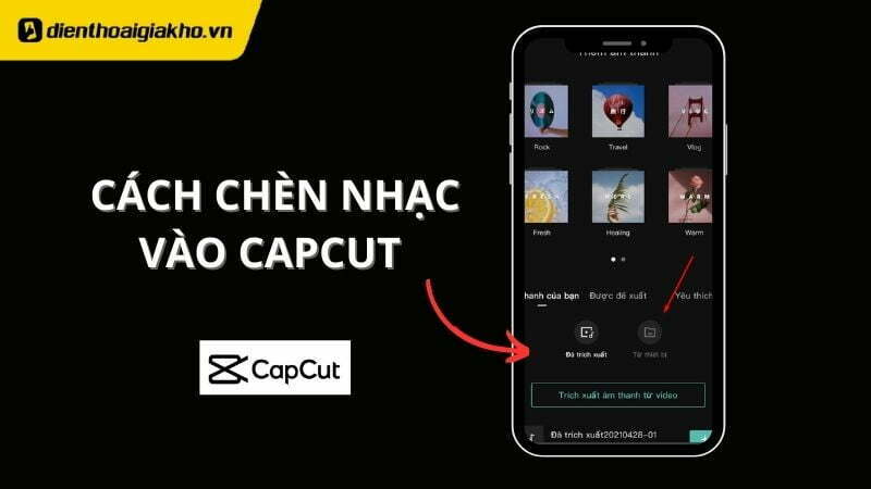 Cách Chèn Nhạc Vào Capcut Trên Điện Thoại Và Máy Tính