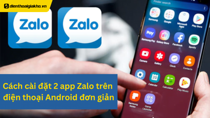 Cách cài đặt 2 app Zalo trên điện thoại Android đơn giản