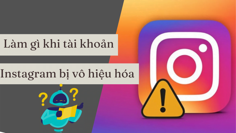 Làm gì khi tài khoản Instagram bị vô hiệu hóa?