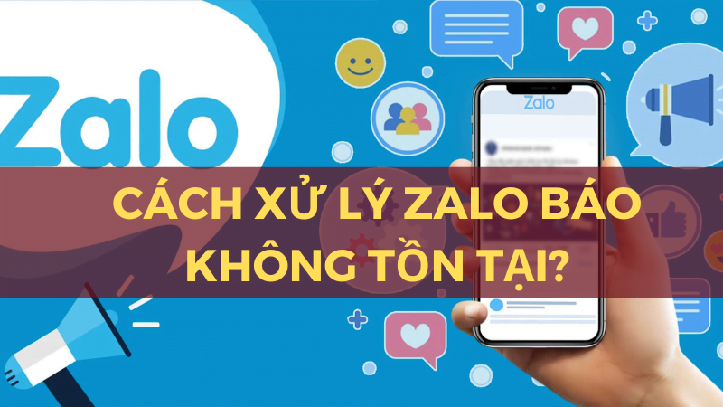 Cách xử lý zalo báo tài khoản không tồn tại