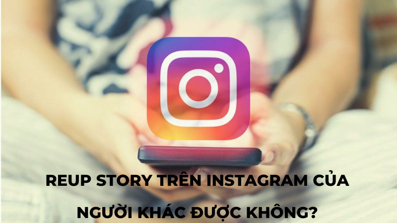 Tôi có thể đăng lại câu chuyện trên Instagram của người khác không?