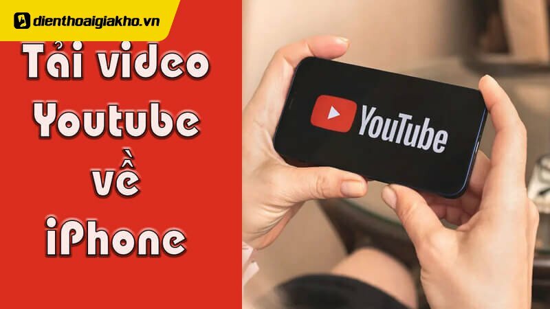 Hé Lộ Cách Tải Video Youtube Về Điện Thoại Iphone Ít Ai Biết Đến