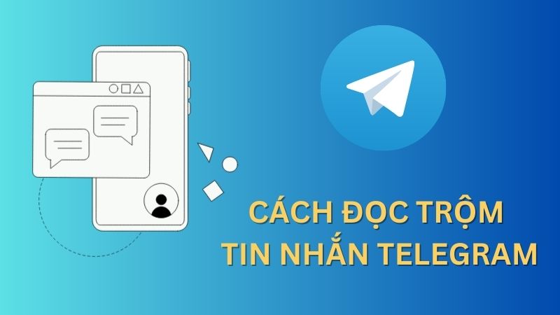 CÁCH ĐỌC TRỘM TIN NHẮN TELEGRAM