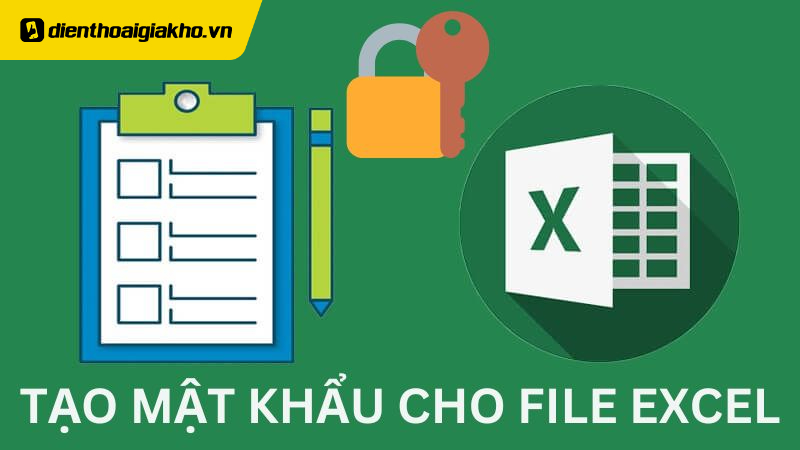 Hướng Dẫn Đặt, Tạo Mật Khẩu Cho File Excel Chỉ Vài Bước