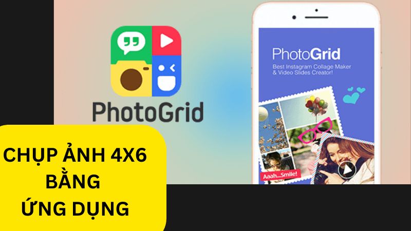 Chụp ảnh thẻ 4x6 thông qua PhotoGrid.  ứng dụng