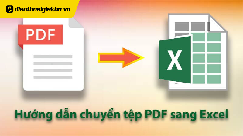 Chuyển đổi file PDF sang Excel trên máy tính