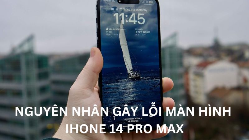NGUYÊN NHÂN GÂY LỖI MÀN HÌNH IHONE 14 PRO MAX