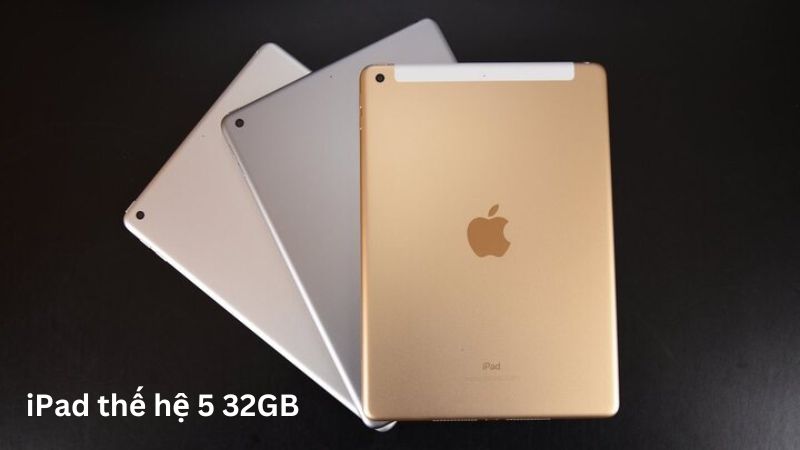 Có nên mua iPad thế hệ 5 32GB