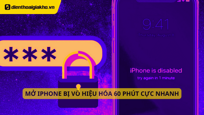 Bật Mí Cách Mở Iphone Bị Vô Hiệu Hóa 60 Phút Hiệu Quả Nhất