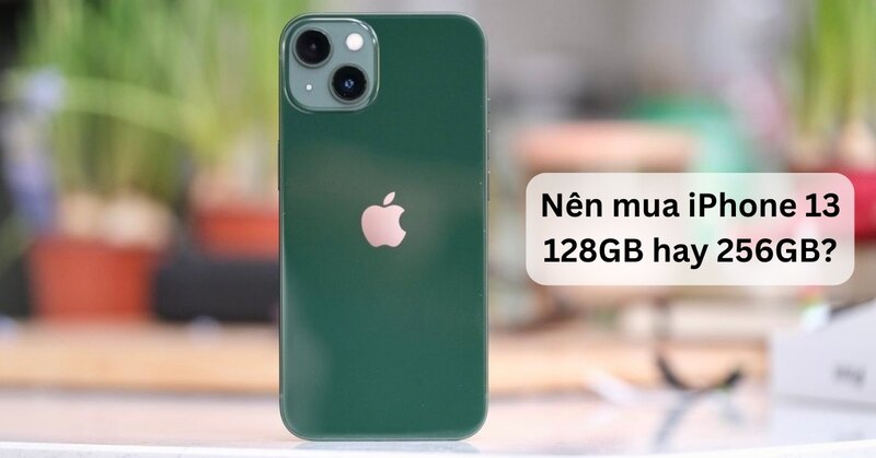 nên mua iPhone 128GB hay 256GB