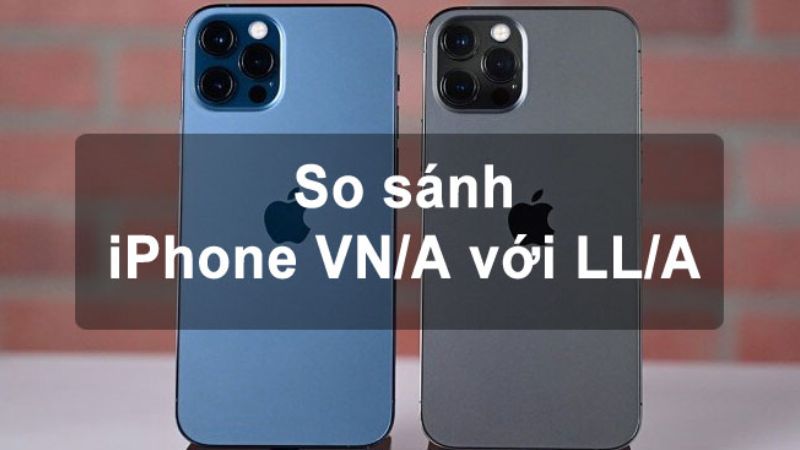 nên mua iphone lla hay vna