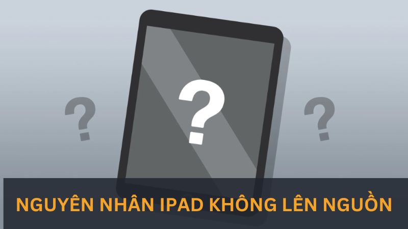 Nguyên nhân iPad không lên nguồn