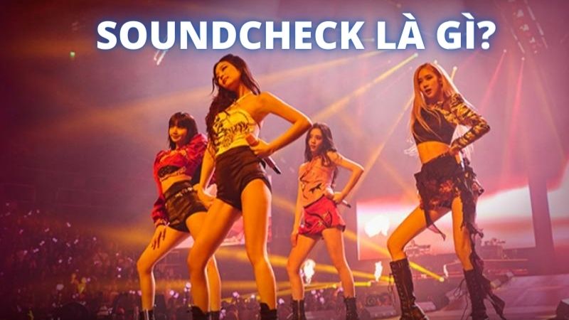 Soundcheck là gì?