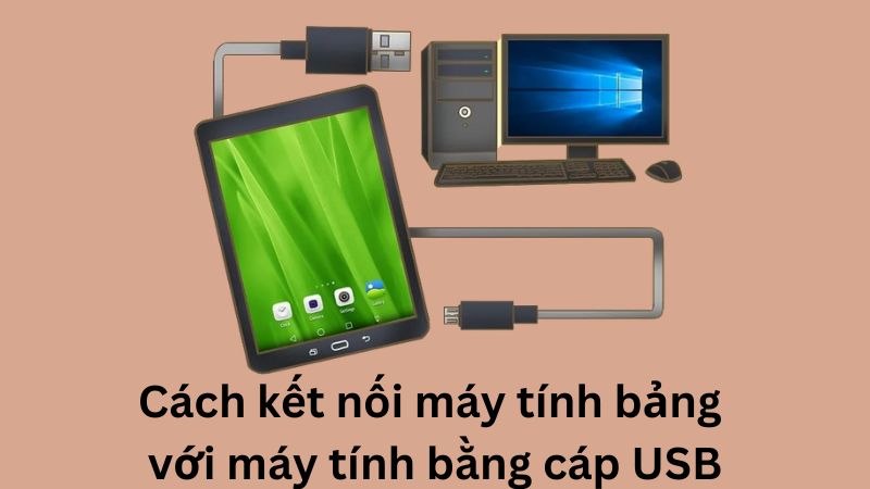 Cách kết nối máy tính bảng với máy tính bằng cáp USB