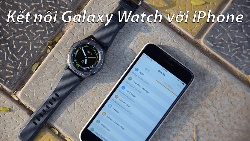 Đồng hồ Samsung Watch 5 có kết nối được với iPhone không?