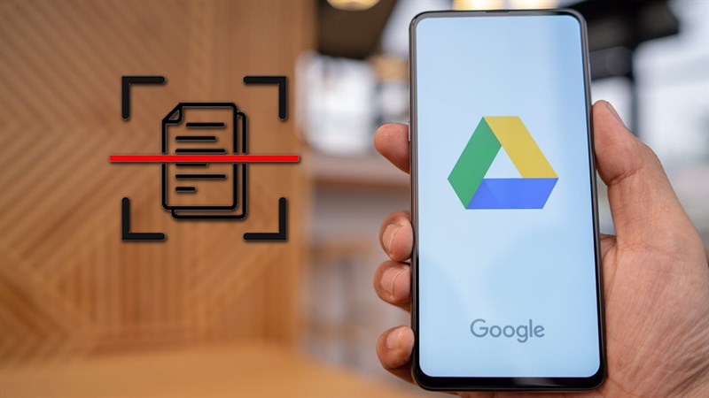 Chụp ảnh scan bằng Google Drive