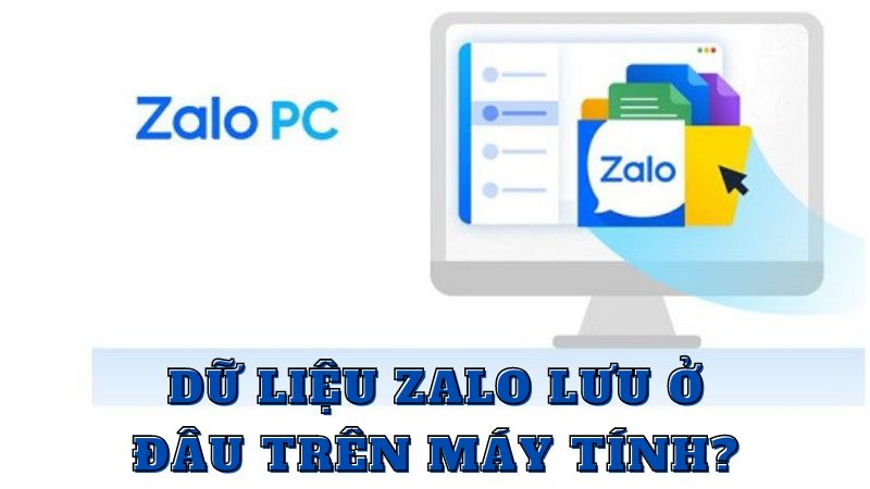 Dữ liệu Zalo lưu ở đâu trên máy tính?