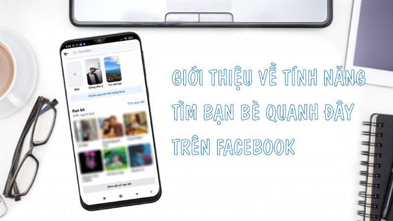 Tính năng tìm bạn bè quanh đây trên Facebook