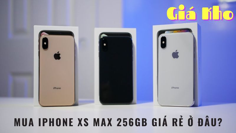 Mua iPhone xs Max ở đâu