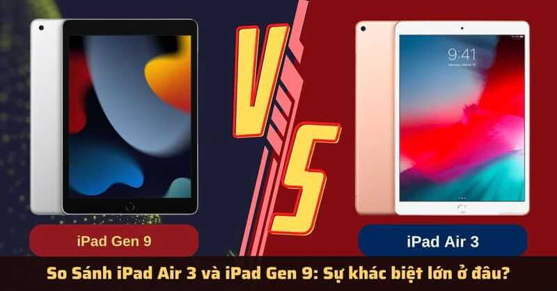 So sánh thiết kế iPad Air 3 và iPad Gen 9