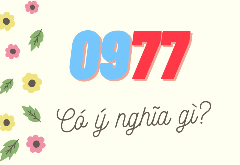 Phân tích ý nghĩa đầu số 0977: tốt hay xấu