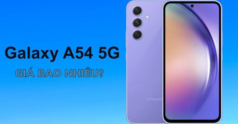 Samsung Galaxy A54 giá bao nhiêu