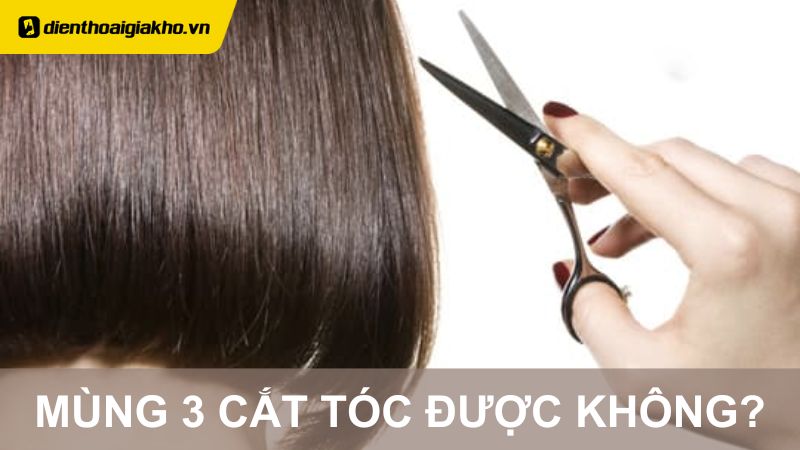 Mùng 3 Cắt Tóc Được Không? - Ý Nghĩa Và Những Điều Kiêng Kỵ Cần Biết