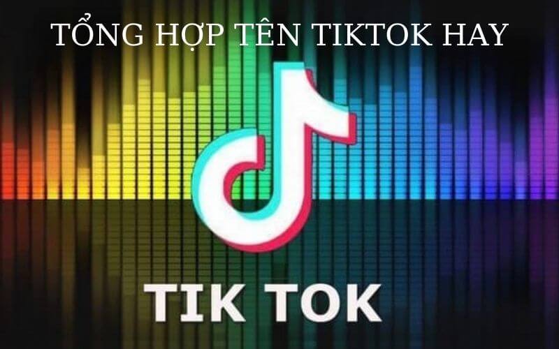 Tên TikTok tiếng Anh hay được sử dụng nhiều