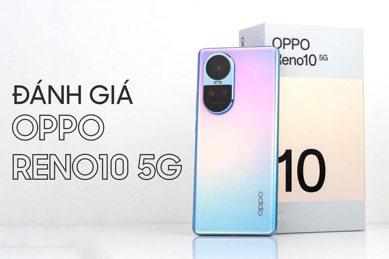 Oppo Reno 10 ra mắt vào thời điểm nào?