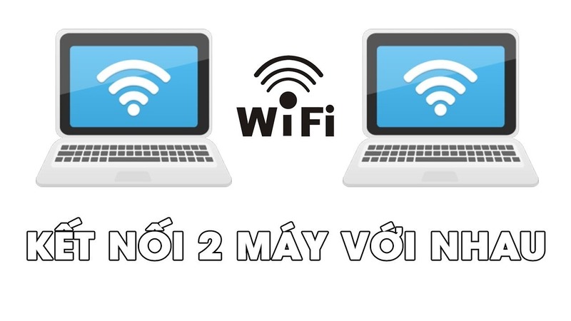 cách kết nối hai máy tính với nhau qua wifi
