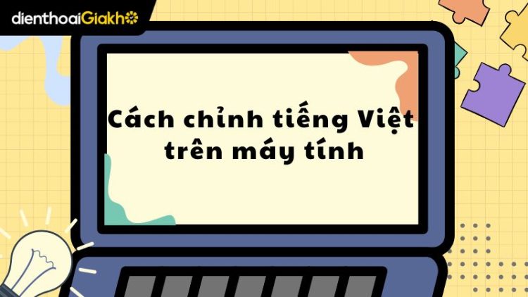 cách chỉnh tiếng Việt trên máy tính