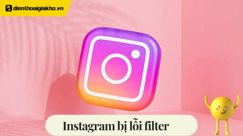 Instagram bị lỗi filter