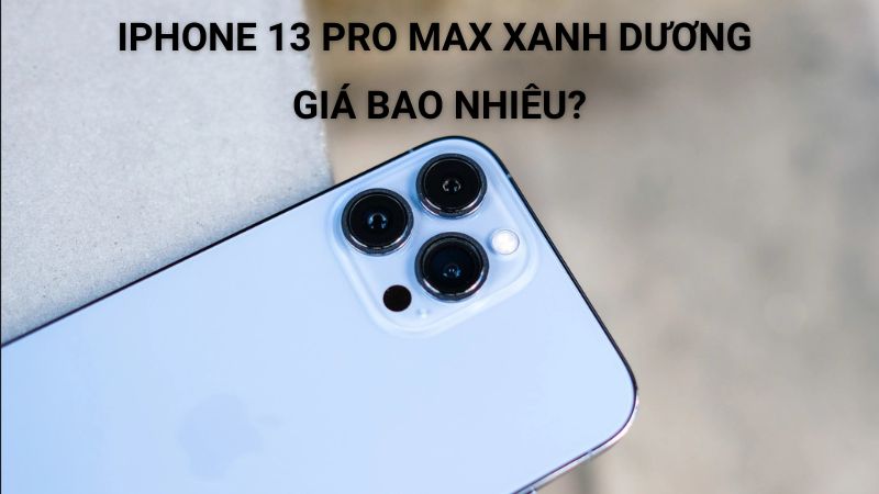 iPhone 13 Pro Max xanh dương giá bao nhiêu?