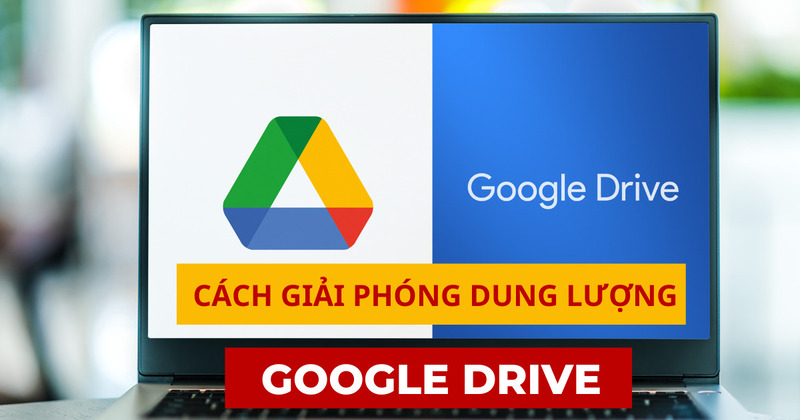cách giải phóng dung lượng Google Drive