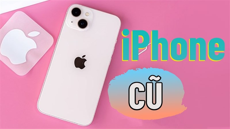 Mua iPhone cũ tiết kiệm được chi phí