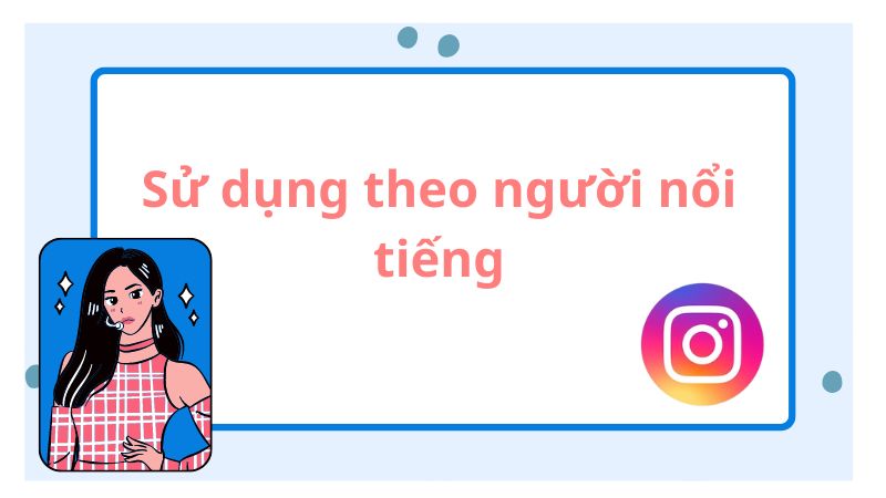 Đặt tên Instagram hay và unique của người nổi tiếng
