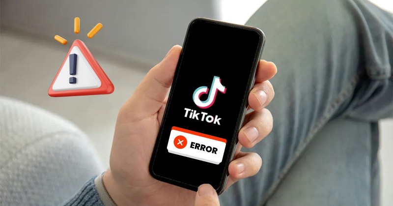 lỗi trên ứng dụng tiktok