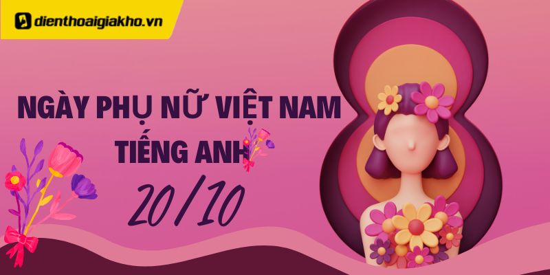 99+ lời chúc 20/10 bằng tiếng Anh ngắn gọn, đầy cảm xúc