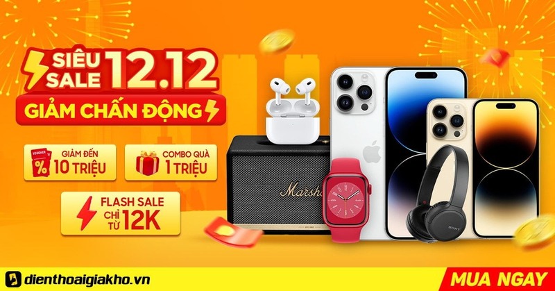 Săn sale 12/12 - Hàng loạt deal hời chưa từng có trên Điện Thoại Giá Kho