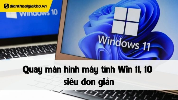 cách quay màn hình máy tính win 11