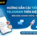 Cách cài tiếng Việt cho Telegram trên điện thoại, máy tính 2026