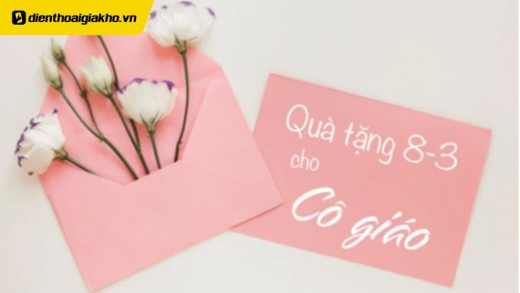 quà tặng 8/3 cho cô giáo