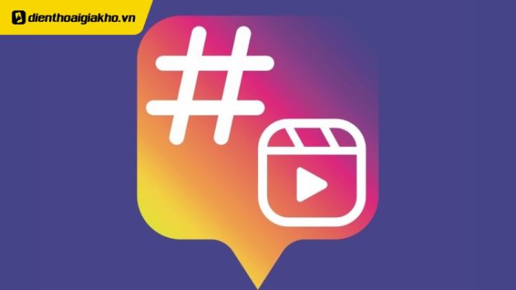 Hashtags Instagram dễ lên xu hướng