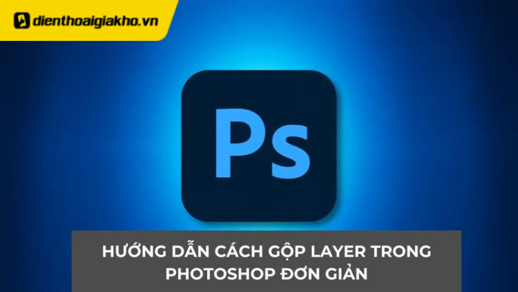 cách gộp layer trong Photoshop