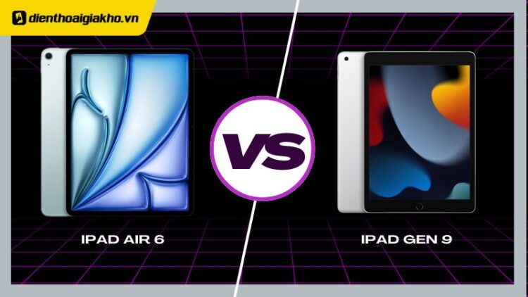 iPad Air 6 và iPad Gen 9