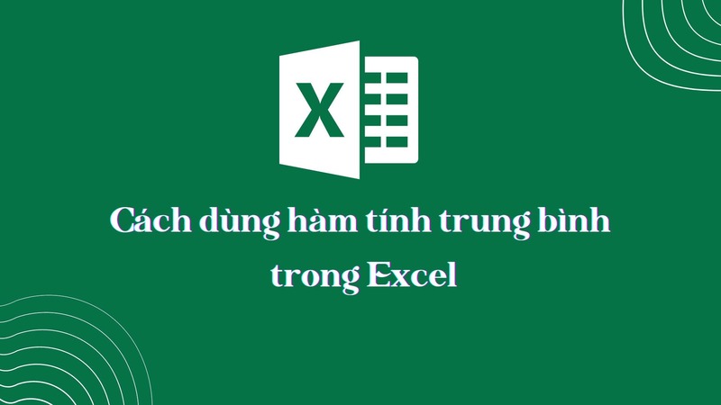 Giới thiệu về hàm AVERAGE – Hàm tính trung bình trong Excel