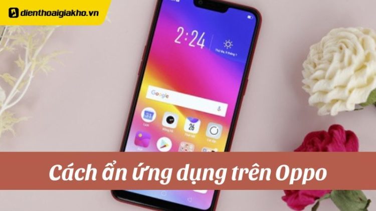 cách ẩn ứng dụng trên oppo