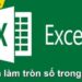 cách làm tròn số trong excel